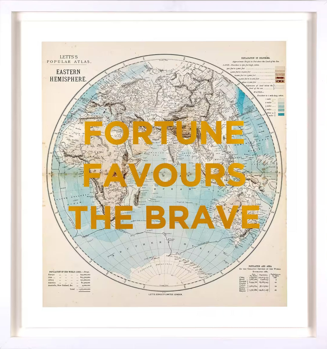 A limited edition by The Real Hackney Dave of an old world map with golden writing over the top, the title is Fortune Favours The Brave