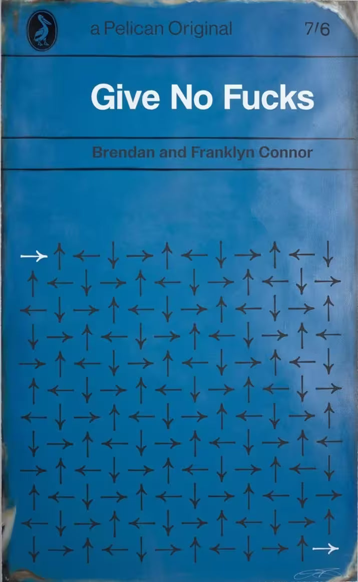 A limited edition print by The Connor Brothers of a Pelican book cover with a witty title, the title is Give No Fucks