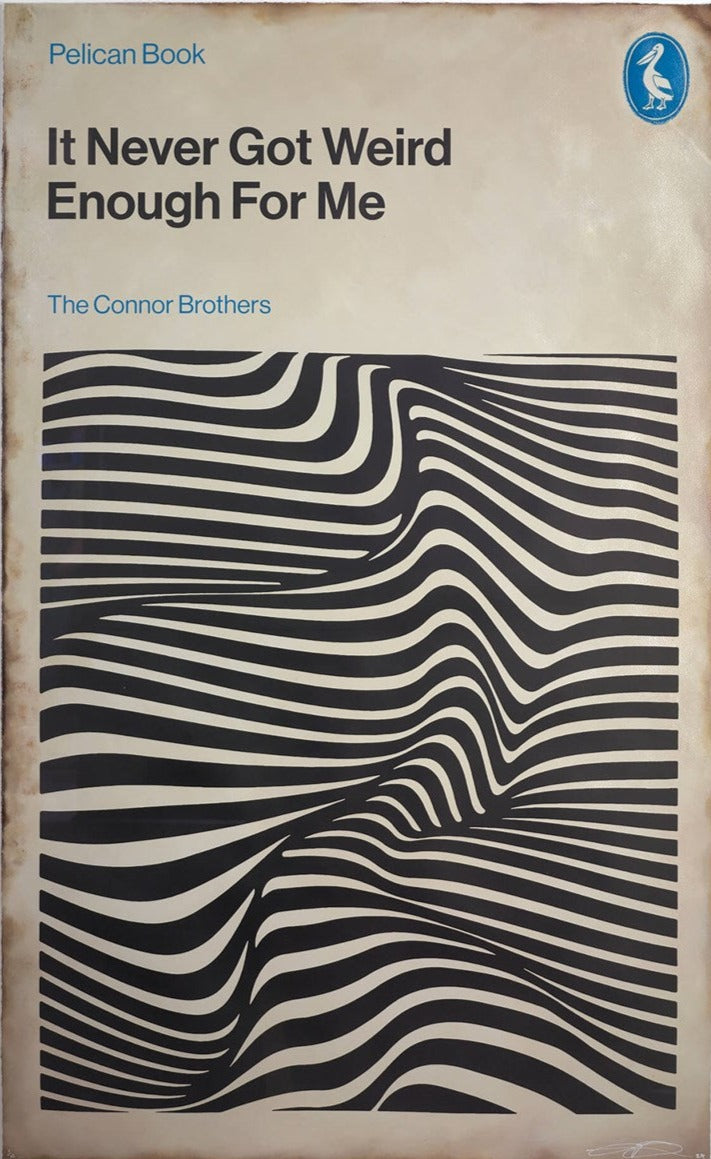 It Never Got Weird Enough For Me by The Connor Brothers