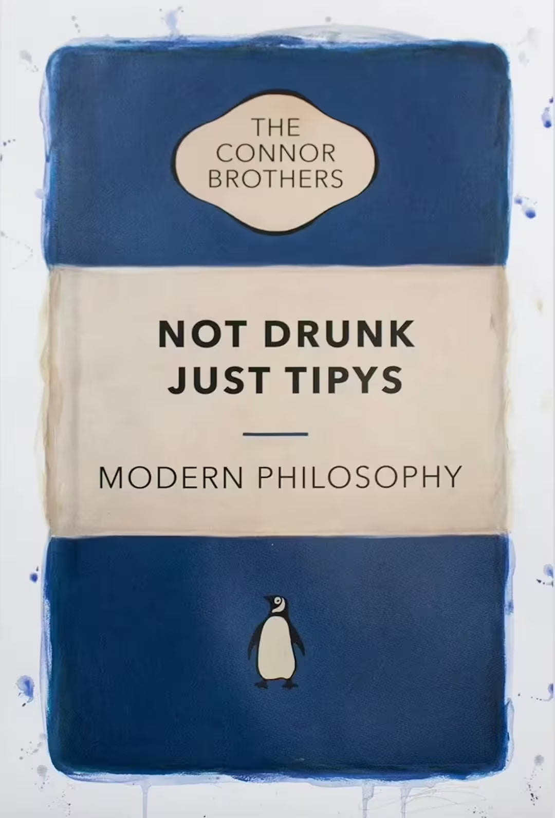 A limited edition print by The Connor Brothers of a penguin book cover with a witty line across the front, the title is Not Drunk Just Tipys (Blue)