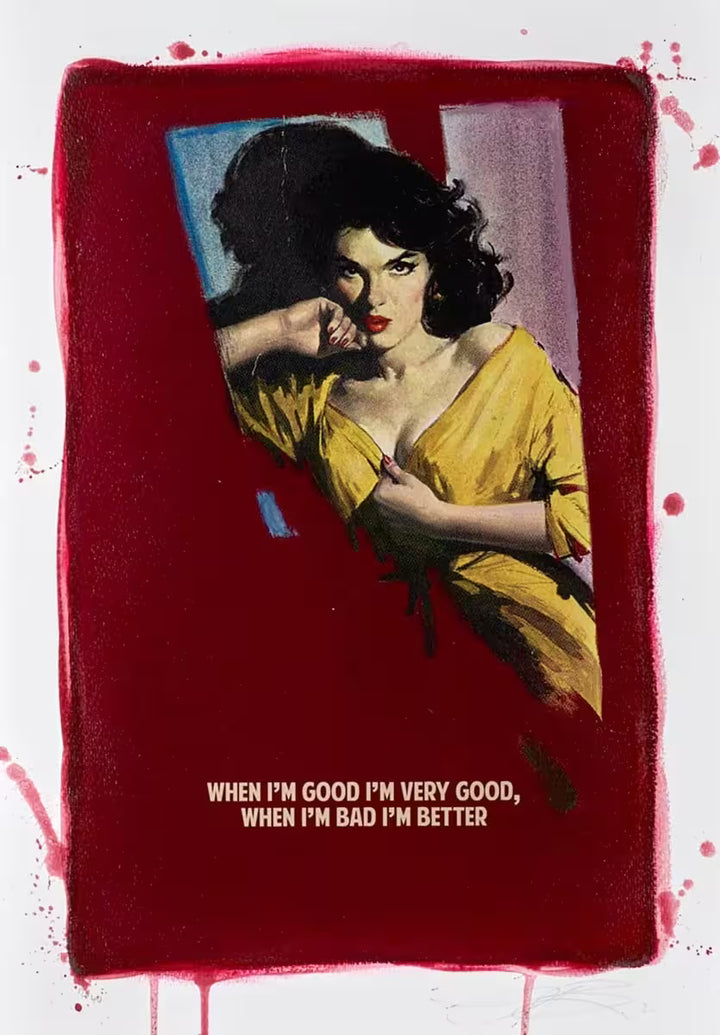A limited edition print by The Connor Brothers of a lady in a dramatic pose with a witty line above her, the title is When I&
