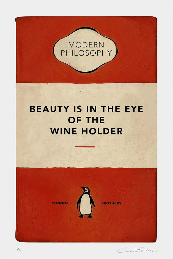 Beauty Is In The Eye of The Wine Holder by The Connor Brothers
